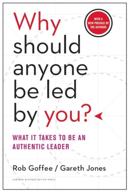 Why Should Anyone Be Led by You? With a New Preface by the Authors : What It Takes to Be an Authentic Leader, Hardback Book