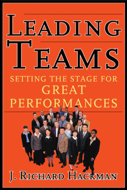 Leading Teams : Setting the Stage for Great Performances, EPUB eBook