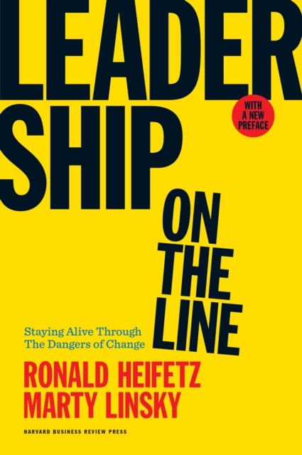 Leadership on the Line, With a New Preface : Staying Alive Through the Dangers of Change, EPUB eBook