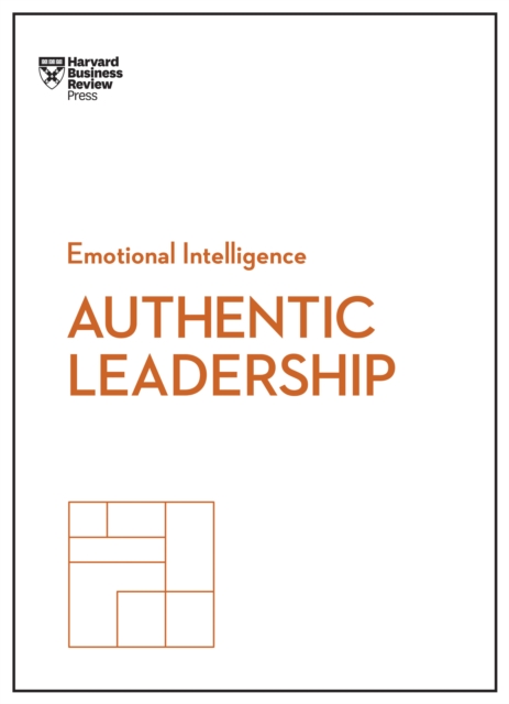 Authentic Leadership (HBR Emotional Intelligence Series), Hardback Book
