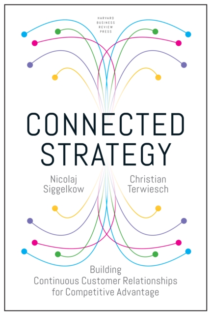 Connected Strategy : Building Continuous Customer Relationships for Competitive Advantage, EPUB eBook
