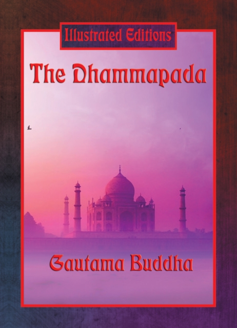 The Dhammapada (Illustrated Edition) : With linked Table of Contents, EPUB eBook