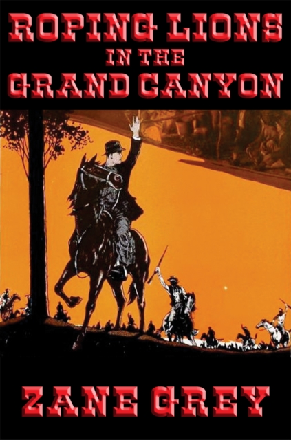 Roping Lions in the Grand Canyon : With linked Table of Contents, EPUB eBook