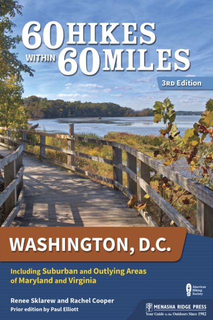 60 Hikes Within 60 Miles: Washington, D.C. : Including Suburban and Outlying Areas of Maryland and Virginia, Hardback Book