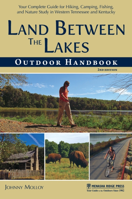 Land Between The Lakes Outdoor Handbook : Your Complete Guide for Hiking, Camping, Fishing, and Nature Study in Western Tennessee and Kentucky, Hardback Book