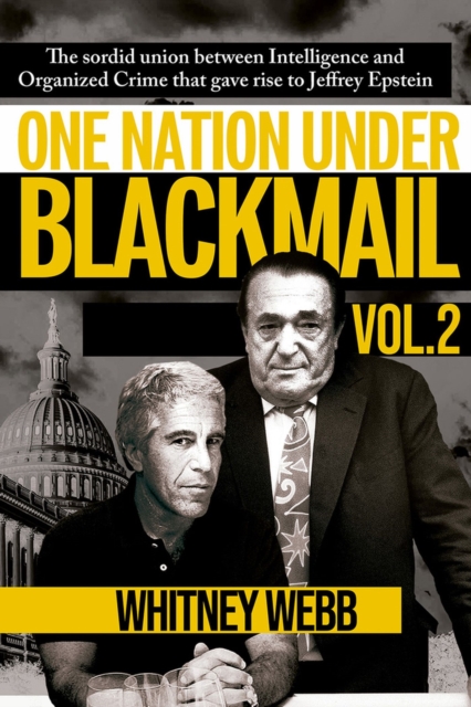 One Nation Under Blackmail - Vol. 2 : The Sordid Union Between Intelligence and Organized Crime that Gave Rise to Jeffrey Epstein, Paperback / softback Book