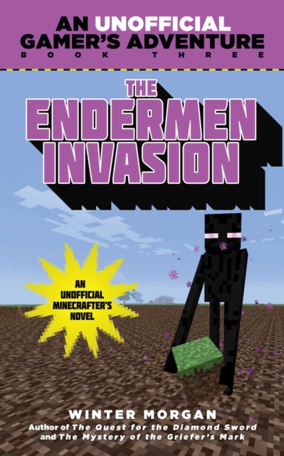 The Endermen Invasion : An Unofficial Gamer's Adventure, Book Three, EPUB eBook