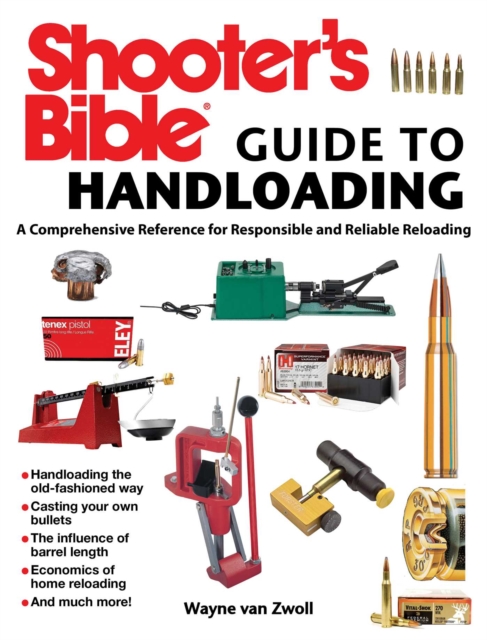 Shooter's Bible Guide to Handloading : A Comprehensive Reference for Responsible and Reliable Reloading, EPUB eBook