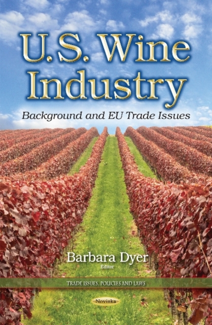 U.S. Wine Industry : Background & EU Trade Issues, Paperback / softback Book