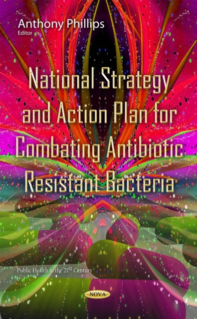 National Strategy and Action Plan for Combating Antibiotic Resistant Bacteria, PDF eBook
