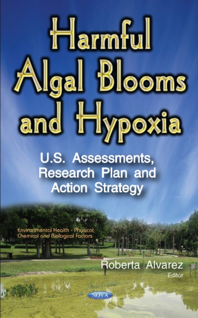 Harmful Algal Blooms & Hypoxia : U.S. Assessments, Research Plan & Action Strategy, Paperback / softback Book