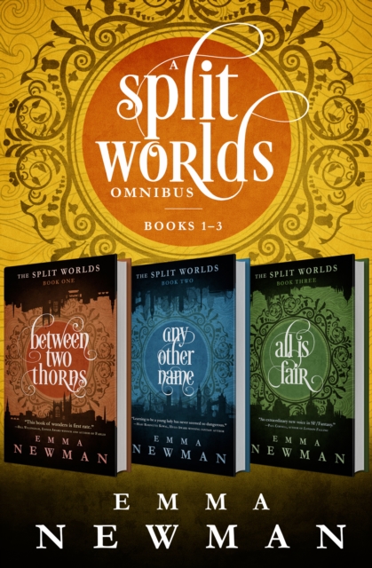 A Split Worlds Omnibus : Between Two Thorns, Any Other Name, and All Is Fair, EPUB eBook
