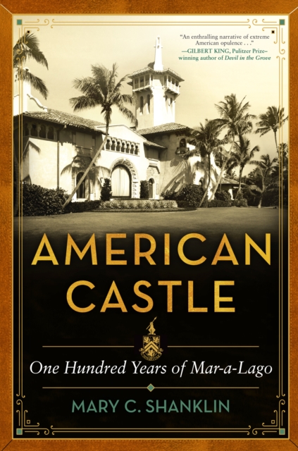 American Castle : The Notorious Legacy of Mar-a-Lago, Hardback Book