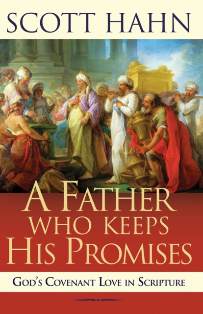 A Father Who Keeps His Promises : God's Covenant Love in Scripture, EPUB eBook