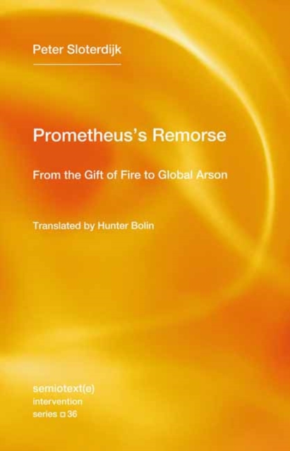 Prometheus's Remorse : From the Gift of Fire to Global Arson, Paperback / softback Book