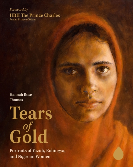Tears of Gold : Portraits of Yazidi, Rohingya, and Nigerian Women, EPUB eBook
