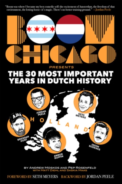 Boom Chicago Presents : The 30 Most Important Years In Dutch History, Paperback / softback Book