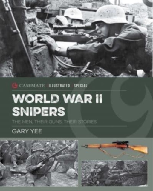 World War II Snipers : The Men, Their Guns, Their Stories, Hardback Book
