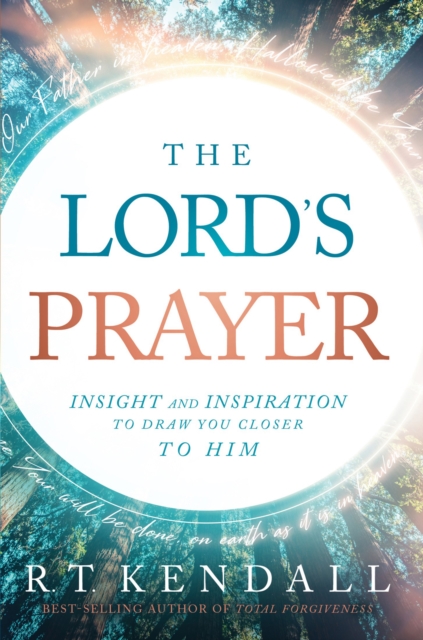 The Lord's Prayer : Insignt and Inspiration to Draw You Closer to Him, EPUB eBook