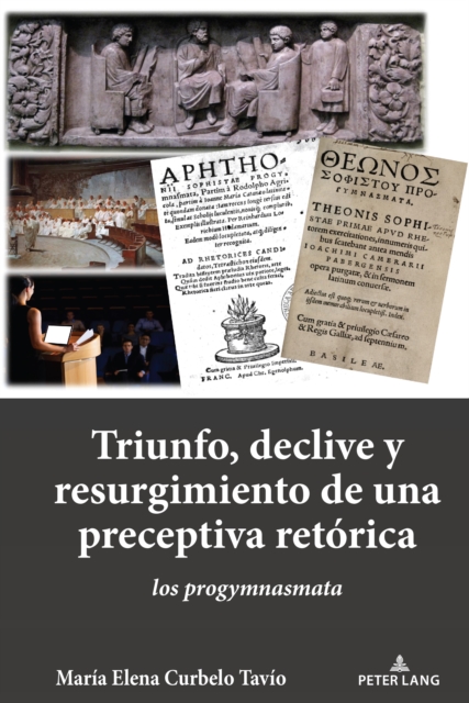 TRIUNFO, DECLIVE Y RESURGIMIENTO DE UNA PRECEPTIVA RETORICA : LOS PROGYMNASMATA, EPUB eBook
