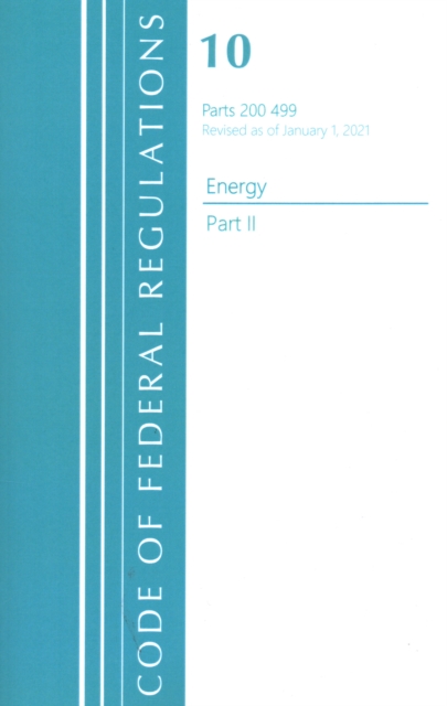 Code of Federal Regulations, Title 10 Energy 200-499, Revised as of January 1, 2021 : Part 2, Paperback / softback Book