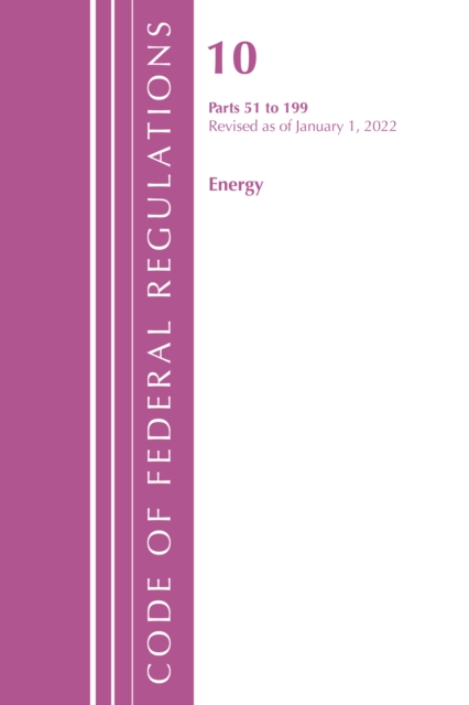 Code of Federal Regulations, Title 10 Energy 51-199, Revised as of January 1, 2022, Paperback / softback Book