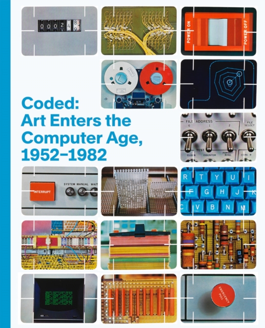Coded: Art Enters the Computer Age, 1952–1982, Hardback Book