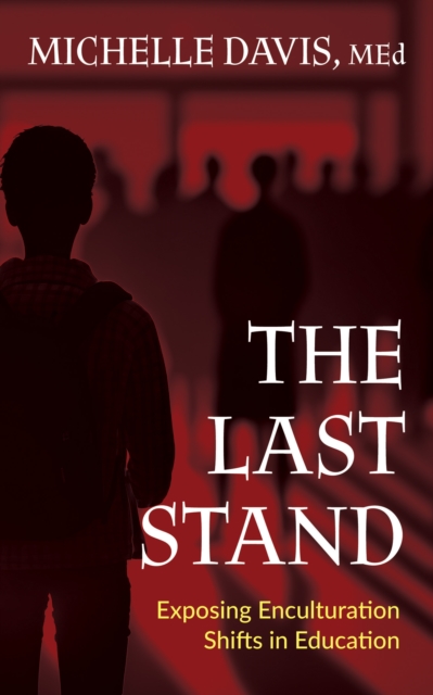 The Last Stand : Exposing Enculturation Shifts in Education, Paperback / softback Book