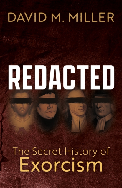 Redacted : The Secret History of Exorcism, Paperback / softback Book