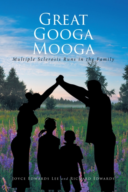 Great Googa Mooga : Multiple Sclerosis Runs in the Family, EPUB eBook