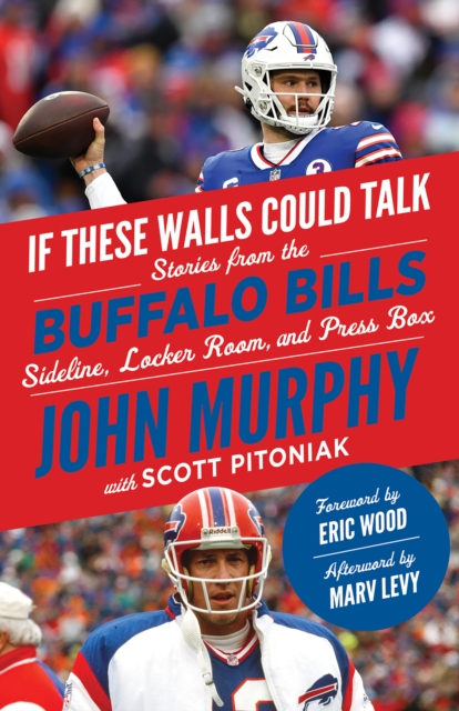 If These Walls Could Talk: Buffalo Bills : Stories from the Buffalo Bills Sideline, Locker Room, and Press Box, EPUB eBook