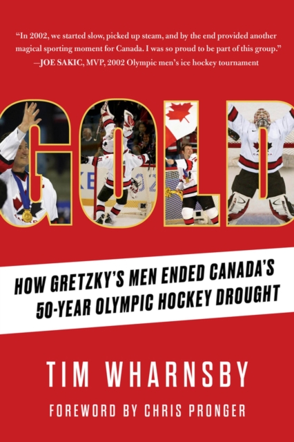 Gold : How Gretzky’s Men Ended Canada’s 50-Year Olympic Hockey Drought, Hardback Book