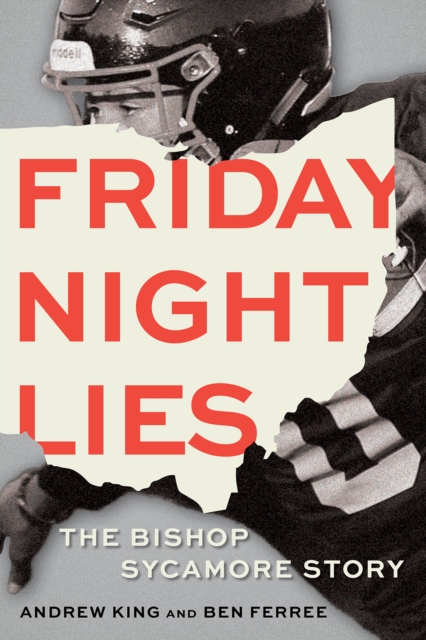 Friday Night Lies : The Bishop Sycamore Story, EPUB eBook