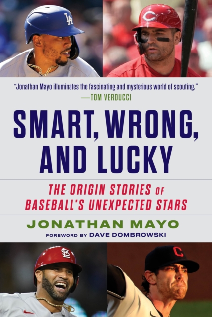 Smart, Wrong, and Lucky : The Origin Stories of Baseball's Unexpected Stars, PDF eBook