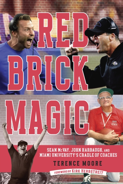 Red Brick Magic : Sean McVay, John Harbaugh and Miami University's Cradle of Coaches, PDF eBook