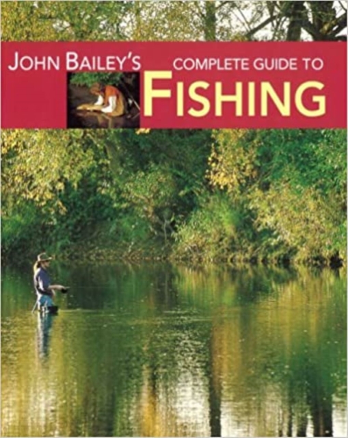John Bailey's Complete Guide to Fishing, EPUB eBook