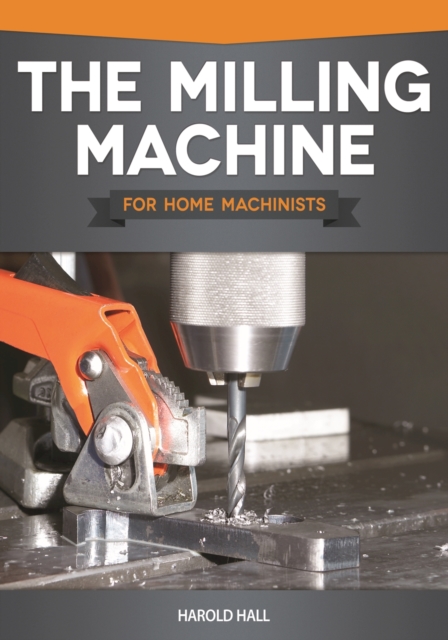The Milling Machine for Home Machinists, EPUB eBook