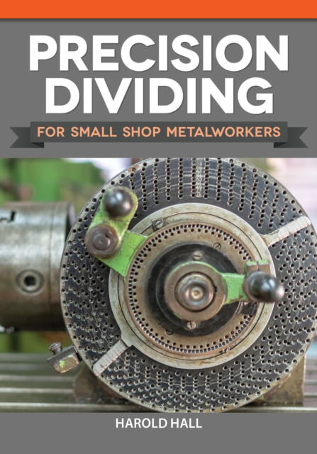 Precision Dividing for Small Shop Metalworkers, EPUB eBook