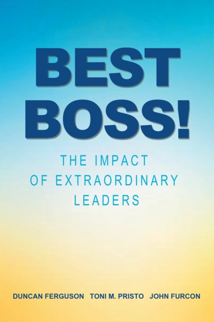 Best Boss! : The Impact of Extraordinary Leaders, EPUB eBook
