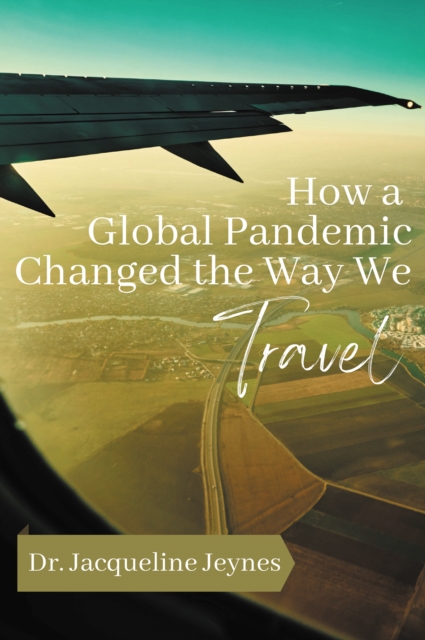How a Global Pandemic Changed the Way We Travel, EPUB eBook