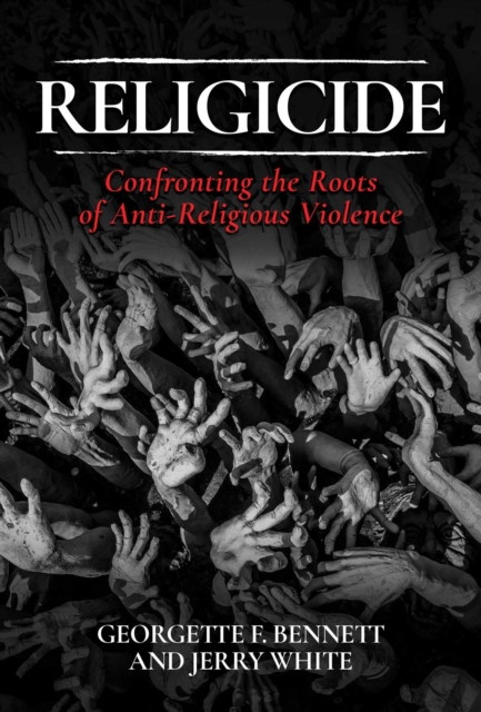 Religicide : Confronting the Roots of Anti-Religious Violence, EPUB eBook