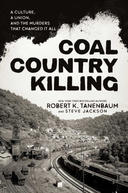Coal Country Killing : A Culture, A Union, and the Murders That Changed It All, EPUB eBook