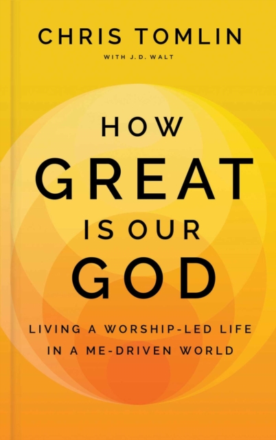 How Great Is Our God : Living a Worship-Led Life in a Me-Driven World, EPUB eBook
