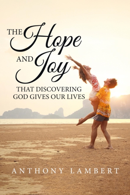 The Hope and Joy that Discovering God Gives our Lives, EPUB eBook