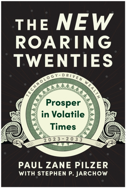 The New Roaring Twenties : Prosper in Volatile Times, Hardback Book
