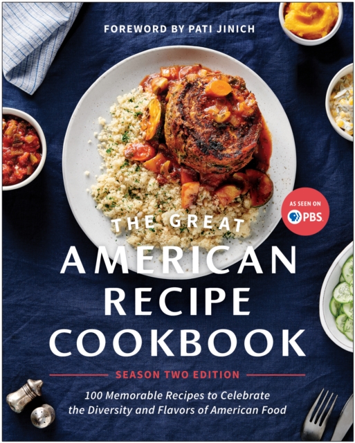 The Great American Recipe Cookbook Season 2 Edition : 100 Memorable Recipes to Celebrate the Diversity and Flavors of American Food, Paperback / softback Book