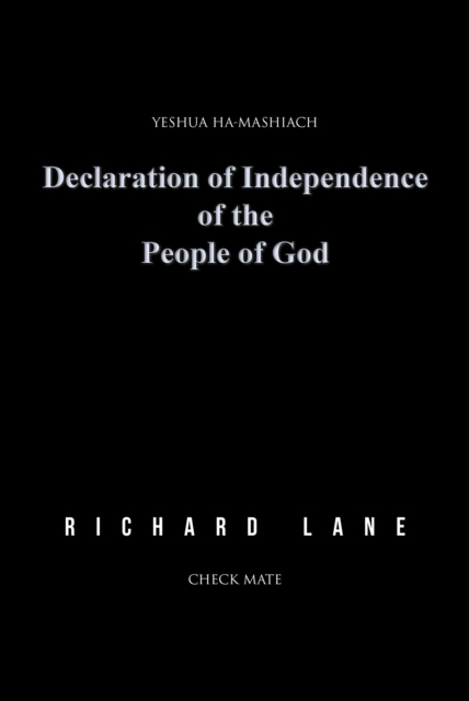 Declaration of Independence of the People of God : YESHUA HA-MASHIACH, CHECK MATE, EPUB eBook