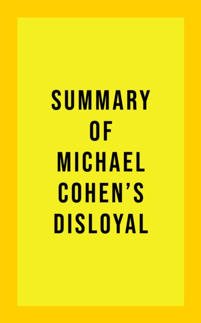 Summary of Michael Cohen's Disloyal, EPUB eBook