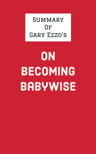 Summary of Gary Ezzo's On Becoming Babywise, EPUB eBook