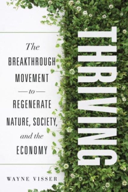 Thriving : The Breakthrough Movement to Regenerate Nature, Society, and the Economy, Hardback Book